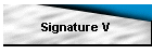 Signature V